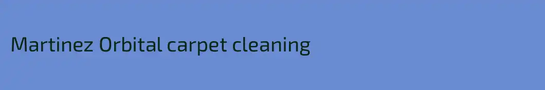 Martinez Orbital carpet cleaning